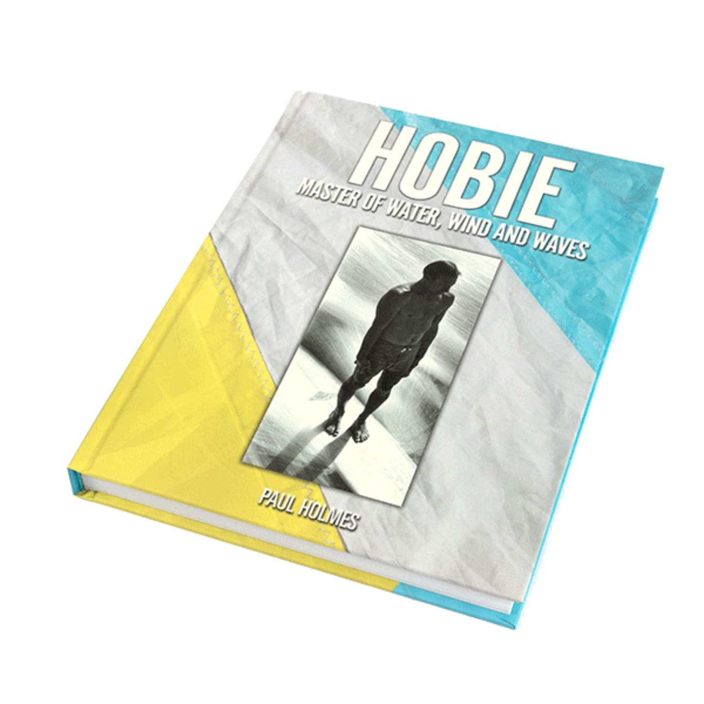 Hobie Hobie: Master of Water, Wind and Waves by Paul Holmes